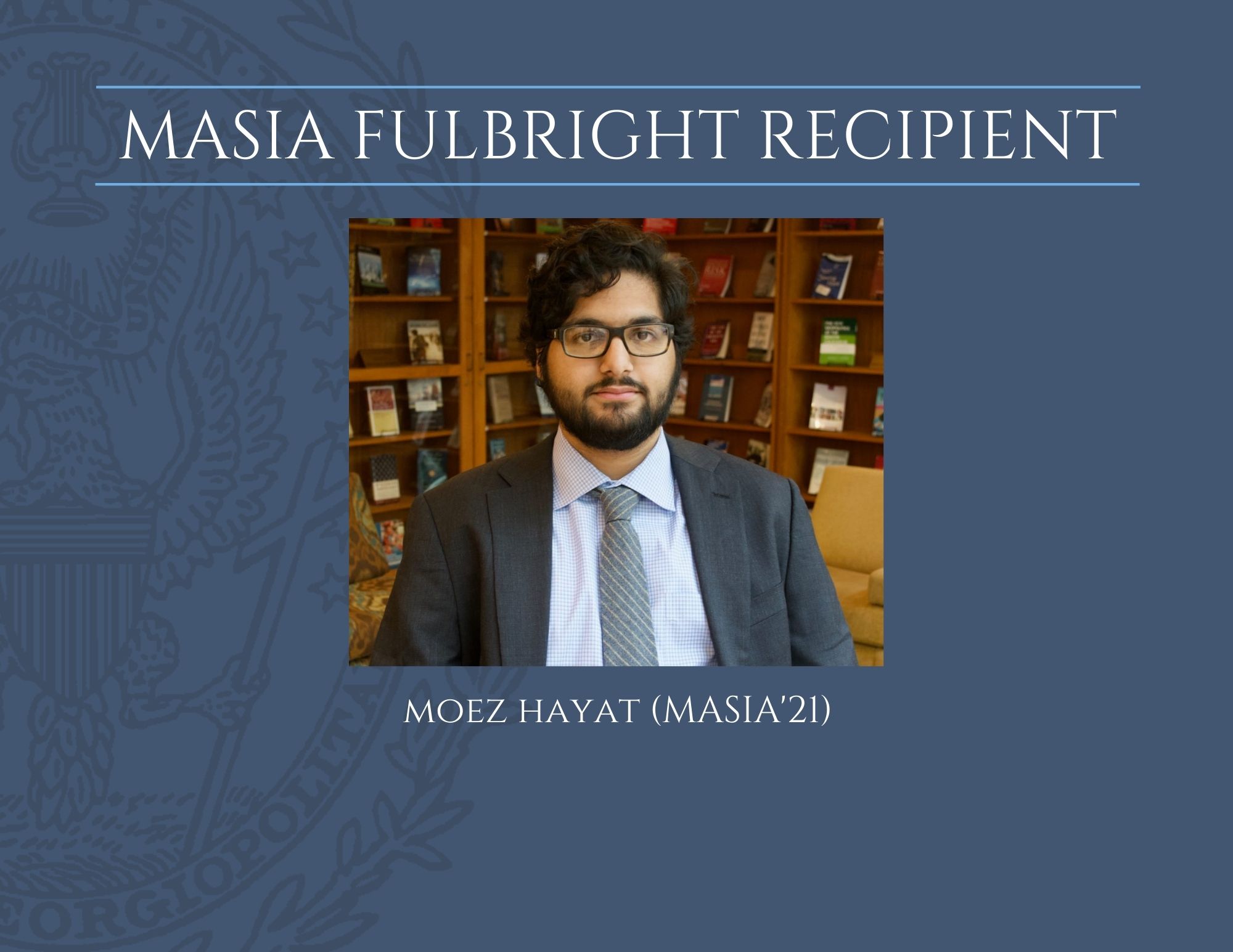Photo of MASIA Fulbright recipient Moez Hayat, MASIA '22